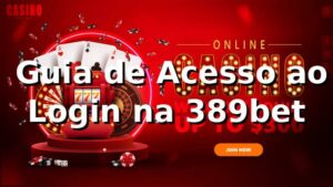 ⭐ Guia de Acesso ao Login na 389bet